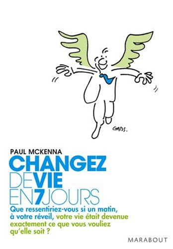 Changez de vie en 7 jours : Les 7 étapes clés pour maîtriser votre mental, changer votre attitude, améliorer votre vie Changez de vie en 7 jours : Les 7 étapes clés pour maîtriser votre mental, changer votre attitude, améliorer votre vie