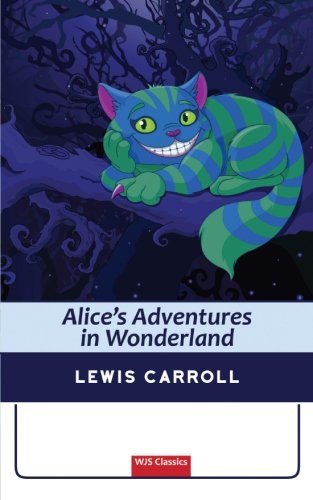 Alice's Adventures in Wonderland (illustrated) (WJS Classics Edition)