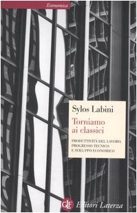 Torniamo ai classici. Produttività del lavoro, progresso tecnico e sviluppo economico libro