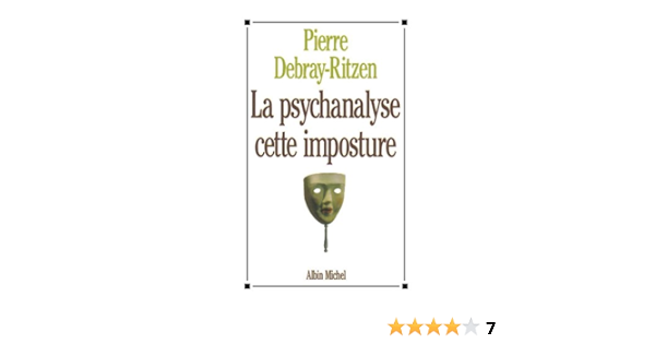 Amazon Fr La Psychanalyse Cette Imposture Debray Ritzen Pierre Livres