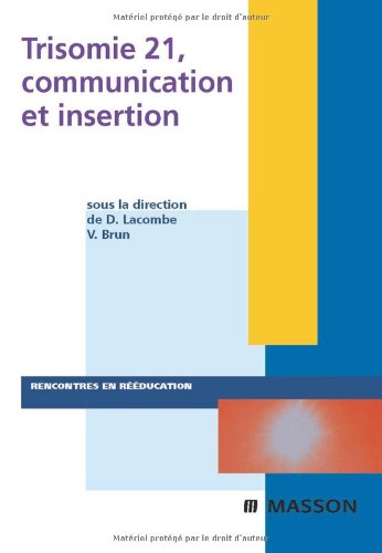 Download Trisomie 21, communication et insertion (Ancien prix éditeur : 39,90 euros) Download Trisomie 21, communication et insertion (Ancien prix éditeur : 39,90 euros)