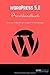 WordPress 5.0 Praxishandbuch: Step-by-Step Anleitungen für Einsteiger by 