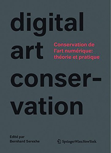Download Conservation De L'art Numerique: Theorie Et Pratique; Le Projet Digital Art Conservation Download Conservation De L'art Numerique: Theorie Et Pratique; Le Projet Digital Art Conservation