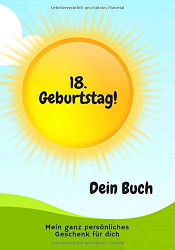 18. Geburtstag! Dein Buch Mein ganz persönliches Geschenk für dich.