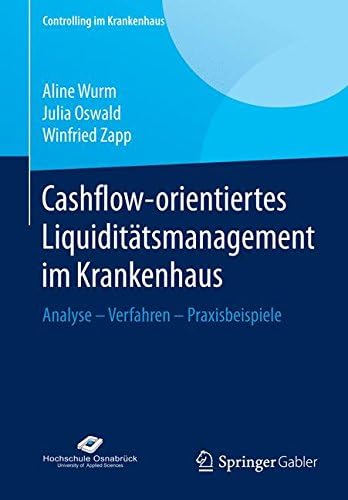 Cashflow-orientiertes Liquiditätsmanagement im Krankenhaus: Analyse - Verfahren - Praxisbeispiele (Controlling im Krankenhaus)