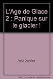 L'Age de Glace 2 : Panique sur le glacier !