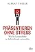 Präsentieren ohne Stress: Wie Sie Lampenfieber in Auftrittsfreude verwandeln by Albert Thiele