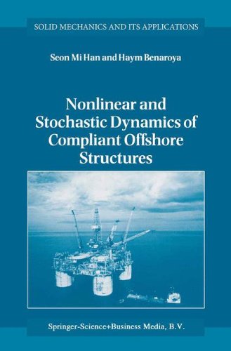Nonlinear and Stochastic Dynamics of Compliant Offshore Structures: 98 (Solid Mechanics and Its Applications)