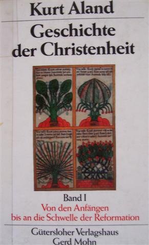 Geschichte der Christenheit 1. Von den Anfängen bis an die Schwelle der Reformation