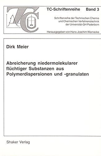 Preisvergleich Produktbild Abreicherung niedermolekularer flüchtiger Substanzen aus Polymerdispersionen und -granulaten