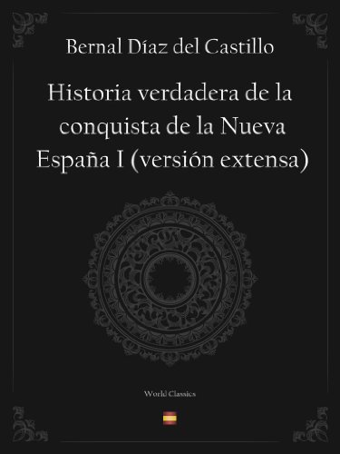 Download Historia verdadera de la conquista de la Nueva España I (versión extensa) Download Historia verdadera de la conquista de la Nueva España I (versión extensa)