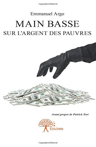Main basse sur l'argent des pauvres Main basse sur l'argent des pauvres