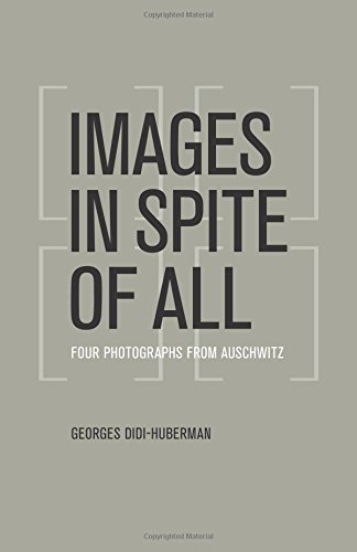 Images in Spite of All: Four Photographs from Auschwitz