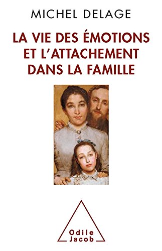 couverture de : La vie des &eacute;motions et l'attachement dans la famille