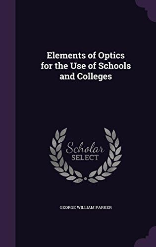 Elements of Optics for the Use of Schools and Colleges