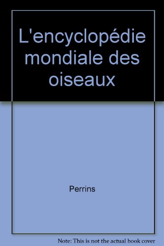 couverture de : L'encyclop&eacute;die mondiale des oiseaux