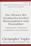 Die Odyssee der Drehbuchschreiber, Romanautoren und Dramatiker: Mythologische Grundmuster für Schriftsteller by Christopher Vogler, Frank Kuhnke