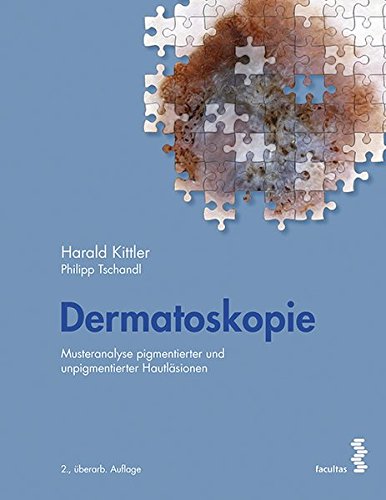 Download Dermatoskopie: Musteranalyse pigmentierter und unpigmentierter Hautläsionen Download Dermatoskopie: Musteranalyse pigmentierter und unpigmentierter Hautläsionen