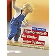 Psychomotorik für Kinder unter 3 Jahren: Entwicklungsförderung durch ...