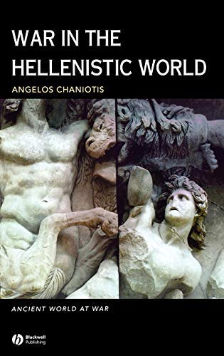 War in the Hellenistic World: A Social and Cultural History (Ancient World at War Book 1) (English E