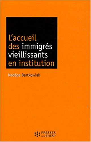 L'accueil des immigrés vieillissants en institution L'accueil des immigrés vieillissants en institution