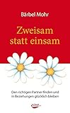 Image de Zweisam statt einsam: Den richtigen Partner finden und in Beziehungen glücklich bleiben