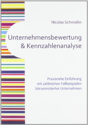 Preisvergleich Produktbild Unternehmensbewertung und Kennzahlenanalyse: Praxisnahe Einführung mit zahlreichen Fallbeispielen börsennotierter Unternehmen