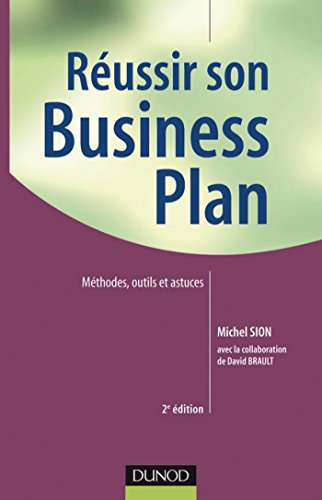 Download Réussir son business plan - Méthode, outils et astuces - 2e édition : Construire de plan de développement d'un projet ou d'une entreprise (Gestion - Finance)