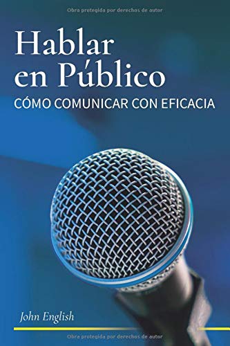 Hablar en Publico: Comó Comunicar con Eficacia: Comó Comunicar con Eficacia Hablar en Publico: Comó Comunicar con Eficacia: Comó Comunicar con Eficacia