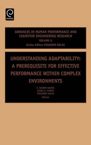 Understanding Adaptability: A Prerequisite for Effective Performance within Complex Environments: 6 (Advances in Human Performance and Cognitive Engineering Research)