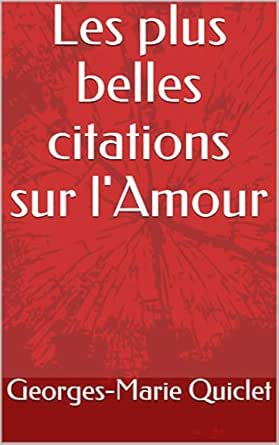 Téléchargement gratuit Images Les Plus Belles Citations Sur L Amour Ebook Quiclet Georges dernière par