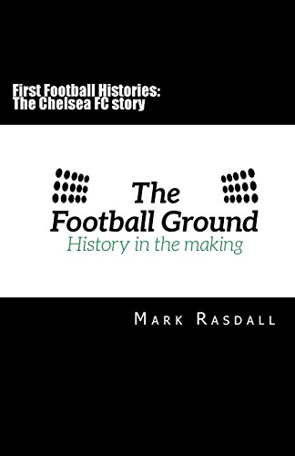 First Football Histories: The Chelsea FC story First Football Histories: The Chelsea FC story