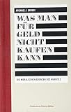 Was man für Geld nicht kaufen kann: Die moralischen Grenzen des Marktes (Das besondere Sachbuch) by 