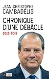 Chronique d'une débâcle: 2012-2017