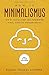 Produktbild How To Minimalismus: Wie du Glücklicher und Zufriedener wirst, wenn du weniger Besitzt. Inklusive 25 Tipps für Anfänger und einer 30 Tage Challenge