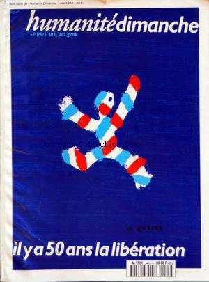 HUMANITE DIMANCHE du 01/05/1994 - IL Y A 50 ANS LA LIBERATION - LE DEBARQUEMENT - G. WILLARD - F. PORNON - M. COHN - R. PAXTON - M. SCHUMANN - CARTES - ITINERAIRES DE LA LIBERATION - L'ETAT EN 1944 PAR AMOUROUX - G. WILLARD ET G. PLISSONNIER - DE GAULLE - L'INSURRECTION POPULAIRE PAR RENE ANDRIEU - EMILE BESSON - G. LEO - A. AUDOIN - P. BRANDON - M. MARZIN ET A. CARREL - PROVENCE PAR MAURICE MOISSONNIER - PARIS - ROGER BOURDERON PAR ROL-TANGUY - ANDRE TOLLET - SERGE LEFRANC - G. GIRARD - LA VOI