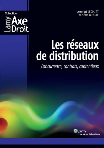 Les réseaux de distribution: Concurrence, contrats, contentieux. gratuit Les réseaux de distribution: Concurrence, contrats, contentieux. gratuit