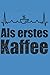 Produktbild Als erstes Kaffee: liniertes Notizbuch, 110 Seiten, 6 x 9 inch