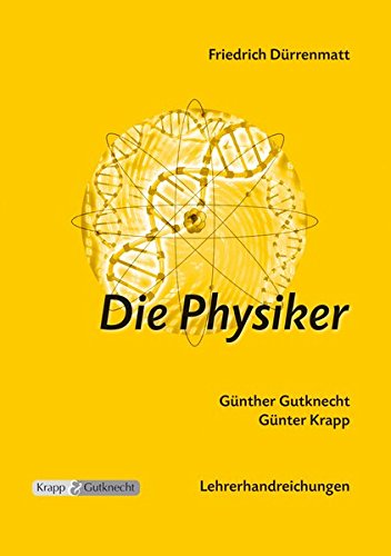Download Friedrich Dürrenmatt, Die Physiker: Lehrerheft Analysen, Unterrichtsvorschläge für kreative Unterrichtsgestaltung