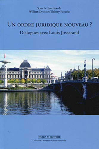 Un ordre juridique nouveau ? Dialogues avec Louis Josserand Un ordre juridique nouveau ? Dialogues avec Louis Josserand