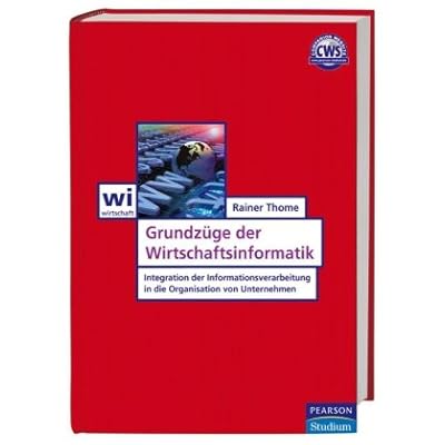 [PDF] Download Grundzüge der Wirtschaftsinformatik: Integration der Informationsverarbeitung in die Organisation von Unternehmen (Pearson Studium - Economic BWL) Kostenlos