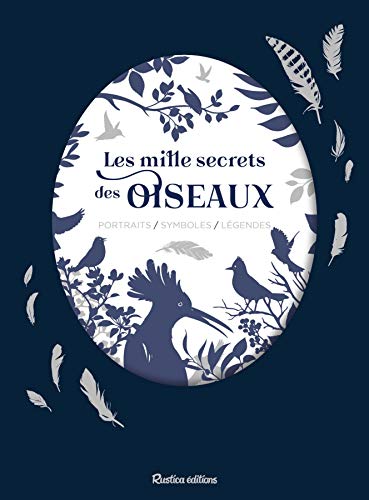 Télécharger Les mille secrets des oiseaux : Portraits / Symboles / Légendes Livre PDF Gratuit