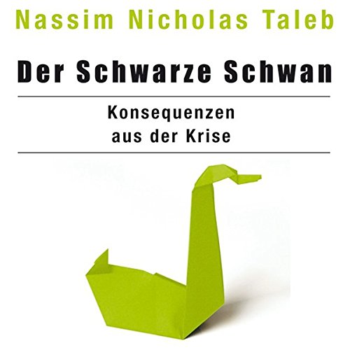 Der Schwarze Schwan - Konsequenzen aus der Krise (3:42 Stunden, ungekürzte Lesung)