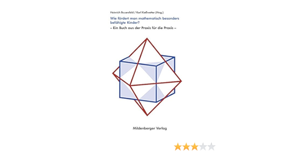 Wie Fordert Man Mathematisch Besonders Befahigte Kinder Ein Buch Aus Der Praxis Fur Die Praxis Amazon De Bauersfeld Heinrich Kiesswetter Karl Bucher
