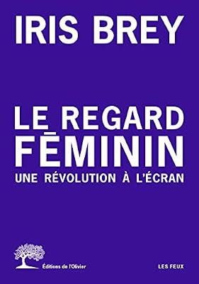 L'Olivier Le Regard Féminin - Une Révolution À L'écran