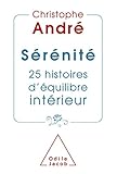 Sérénité: 25 histoires d'équilibre intérieur