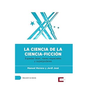 La ciencia de la ciencia-ficción: Espadas láser, naves espaciales y superpoderes (Descubrir la ciencia nº 4)