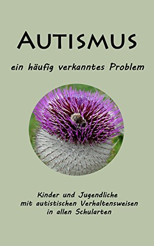 Download Autismus - ein häufig verkanntes Problem: Kinder und Jugendliche mit autistischen Verhaltensweisen in allen Schularten Download Autismus - ein häufig verkanntes Problem: Kinder und Jugendliche mit autistischen Verhaltensweisen in allen Schularten
