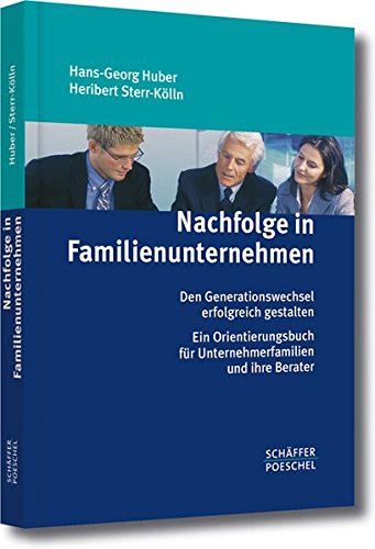 Download Nachfolge in Familienunternehmen: Den Generationswechsel erfolgreich gestalten. Ein Orientierungsbuch für Unternehmerfamilien und ihre Berater Download Nachfolge in Familienunternehmen: Den Generationswechsel erfolgreich gestalten. Ein Orientierungsbuch für Unternehmerfamilien und ihre Berater
