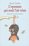 L'Opossum qui avait l'air triste